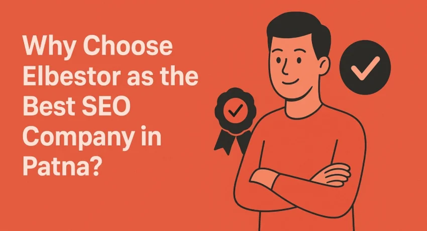 Why Choose Elbestor as the Best SEO Company in Patna